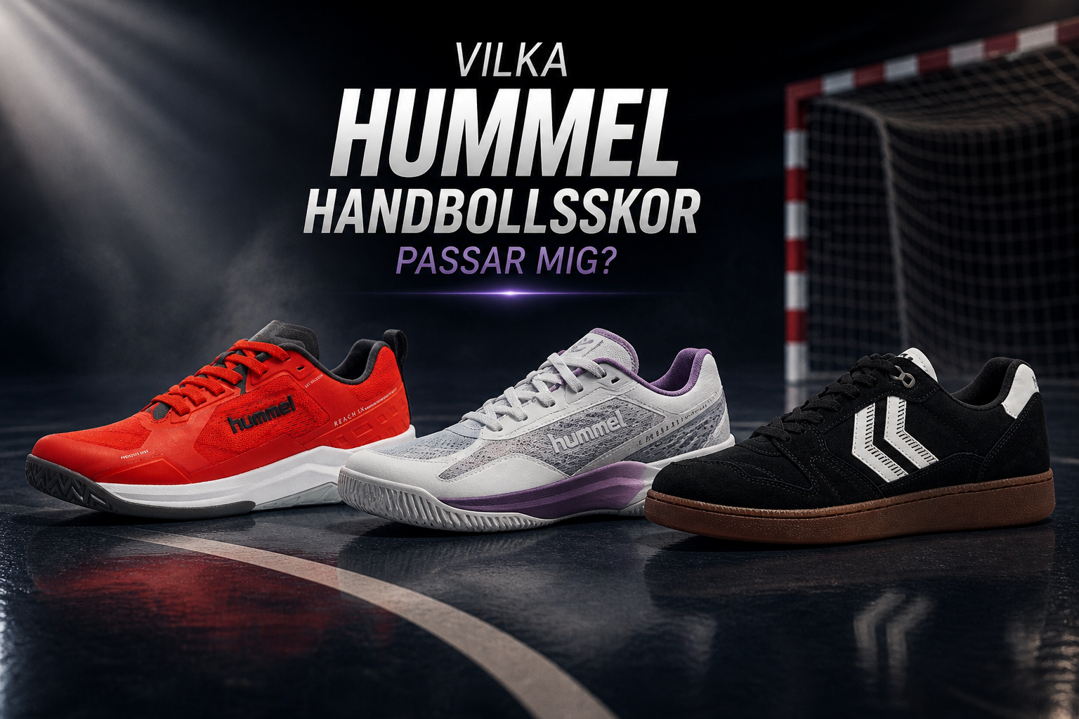 Vilka Hummel handbollsskor passar mig?